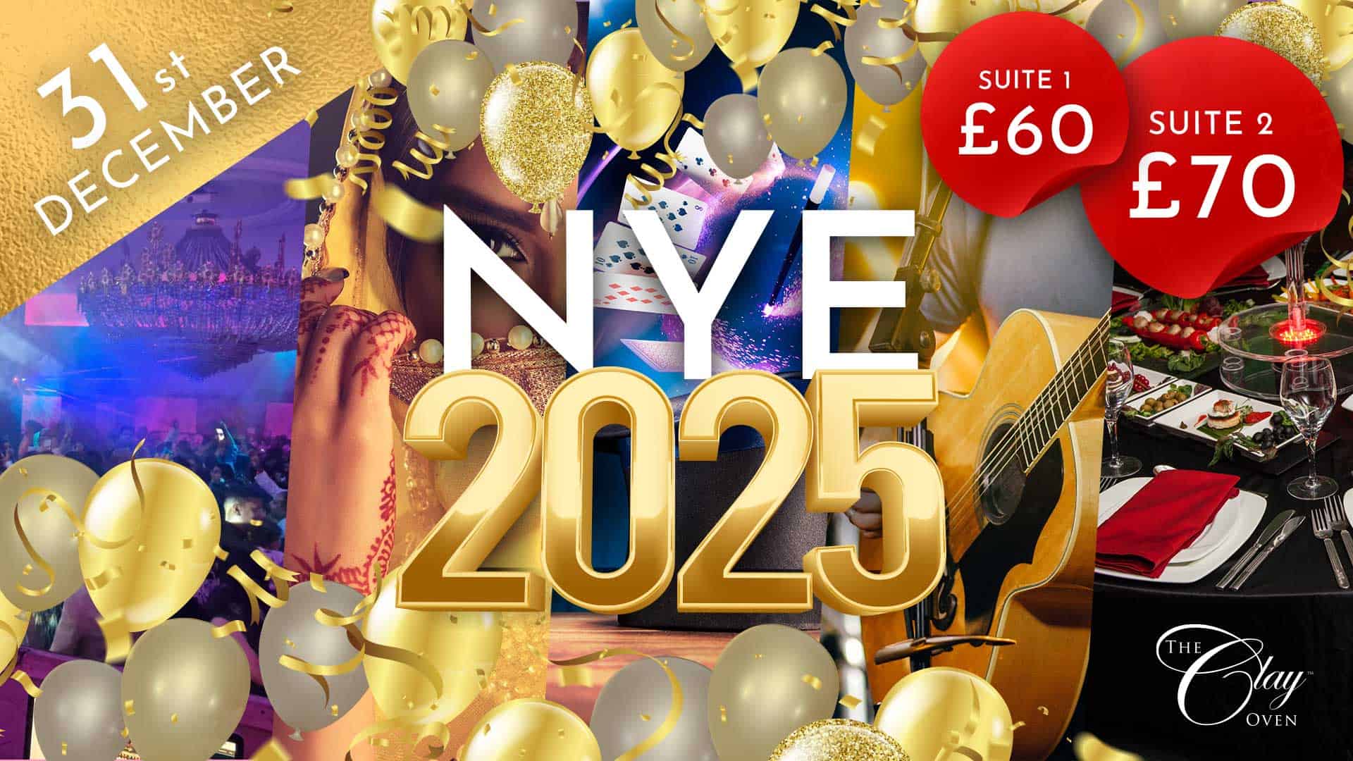 Festive New Year’s Eve 2025 party flyer with gold and white balloons, "NYE 2025" in gold text, NYE Dinner details, red price tags for Suite 1 (£60) and Suite 2 (£70), a guitar, party scenes, "31st December," and The Clay Oven logo.
